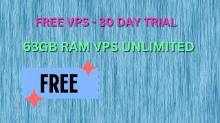 Free Vps - 30 Day Trial - 63GB Ram Vps Unlimited   | How to you Create | Step-by-Step