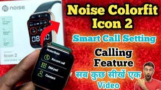 Smart call Setting in Noise Colorfit icon 2 || Smart Call Feature Noise Colourfit icon 2