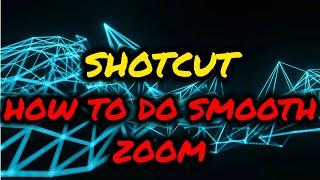 HOW TO ADD SMOOTH ZOOM EFFECT IN (SHOTCUT)