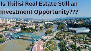 Is Tbilisi Real Estate still an Investment Opportunity????