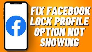 How to Fix Facebook Lock Profile Option Not Showing (2023)