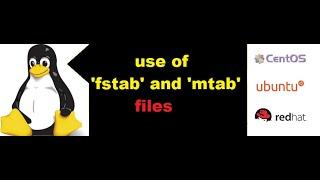 fstab and mtab file usages and there fields, comparison of fstab and mtab file in redhat linux