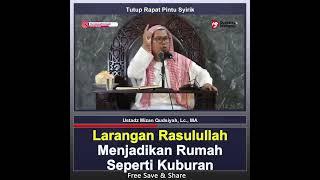 Larangan Menjadikan Rumah Seperti Kuburan - Ustadz Mizan Qudsiyah, Lc., MA