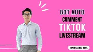 TikTok Livestream Bot 2025 | Tool Auto Comment TikTok Live