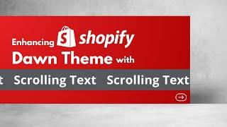 Enhancing Shopify Dawn Theme with Scrolling Text