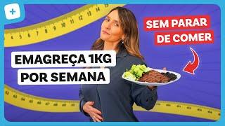 Como emagrecer 1 Kg por semana sem parar de comer