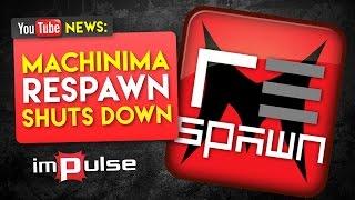 Machinima Respawn Shuts Down  Impulse