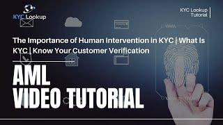 The Importance of Human Intervention in KYC | What Is KYC | Know Your Customer Verification