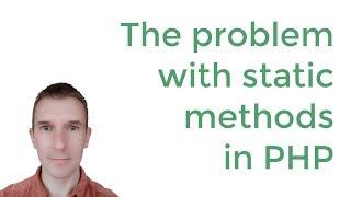 The problem with static methods in PHP: dependencies and mocking
