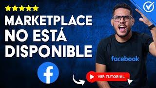 ¡SOLUCIÓN! Facebook Marketplace NO ESTÁ DISPONIBLE Para Ti 