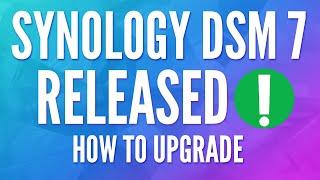 Synology DSM 7 Officially Released! Learn how to upgrade your NAS!