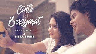 Element Reunion x Tissa Biani - Cinta Tak Bersyarat (Official Music Video)