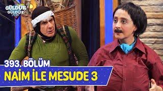 Naim İle Mesude 3 - 393. Bölüm (Güldür Güldür Show)