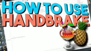 How To Use Handbrake - Tutorial