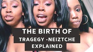 Birth of Tragedy- Nietzsche Summarized and Explained