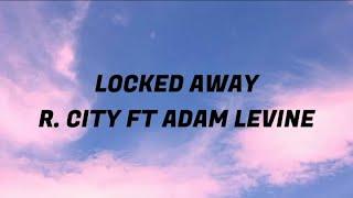 LOCKED AWAY - R. CITY FT ADAM LEVINE ( LYRICS )