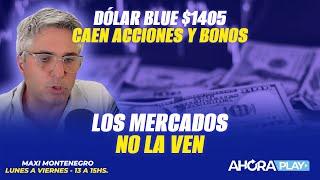 DOLAR BLUE $1390 Caen acciones y bonos. TEMBLOR EN LOS MERCADOS | Maxi Montenegro - Ahora Play