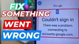 Google Account Fix Something went wrong Sorry || Problem Connecting to Account.google.com