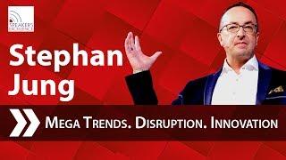 Stephan Jung | Mega Trends. Disruption. Innovation