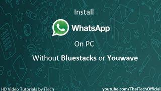 How to Install Whatsapp on PC without Bluestacks or Youwave[HD]