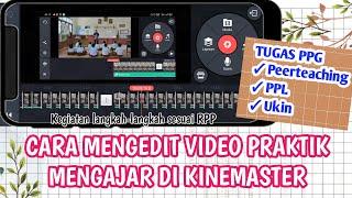 CARA MENGEDIT VIDEO PEERTEACHING PPL DAN UKIN MEMBERI SUARA TULISAN MUSIK DI KINEMASTER TUGAS PPG