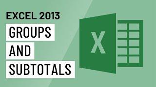 Excel 2013: Groups and Subtotals