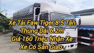 Xe Tải Faw 8.5 Tấn Thùng Bửng Nhôm Dài 6.2m Bán Trả Góp 160 Triệu.