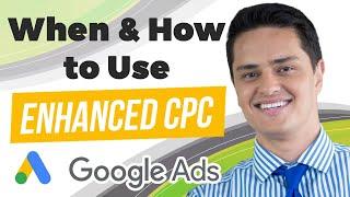 When (And How) To Use Enhanced CPC in Your Google Ads Campaigns