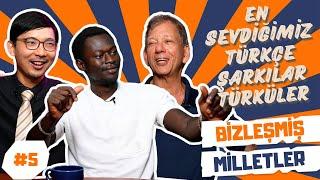 En Sevdiğimiz Türkçe Şarkılar, Türküler | Bizleşmiş Milletler #5