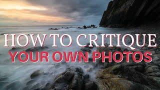 Landscape Photography - How to self-critique your own photographs?