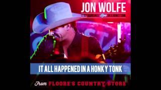 Jon Wolfe - It All Happened In A Honky Tonk (Live at Floore's)