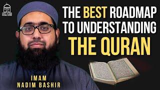 The BEST Roadmap to Understanding the Quran | Imam Nadim Bashir
