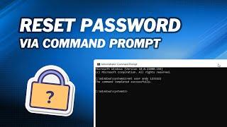 How to Reset Windows Password via Command Prompt