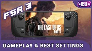 The Last of Us Part 1 FSR 3 Frame Generation - Steam Deck Gameplay & Best Settings