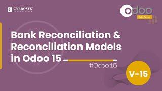 Bank Reconciliation & Reconciliation Models in Odoo 15 | Odoo 15 Accounting | Odoo 15 Enterprise