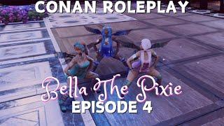 Bella The Pixie - Episode 4 - Conan Roleplay