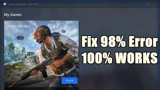 How to Fix 98% Error / Issue When Starting Tencent Gaming Buddy / PUBG Mobile Emulator