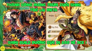 Huyền Thoại Hải Tặc - Thành Công Mang Trùm Cuối SHIKI Trở Lại Meta, SHIKI Build Đường Cực Dị Bảo Kê