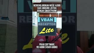 Menghilangkan Audio Noise dari Grounding Listrik Dengan Smartphone - VB AUDIO Software