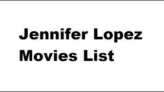 Jennifer Lopez Movies List - Total Movies List