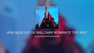 #156 GILDE OUT UK DRILL DARK WORKRATE TYPE BEAT @prodkaya