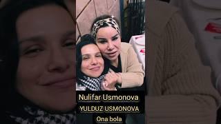 YULDUZ USMONOVA va nulifar Usmonova ona bola