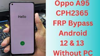 New! Oppo A95 CPH2365 FRP Bypass Android 12 & 13 Without PC || cph2365 frp bypass android 12