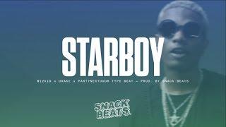 [FREE] Wizkid x Drake x PARTYNEXTDOOR Dancehall Type Beat 2017 - "Starboy" | Snack Beats