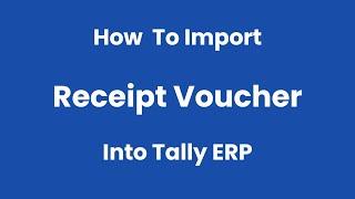 How To Import Receipt Voucher Into Tally ERP - Xcel2tally.com