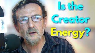 Is the Creator Energy?