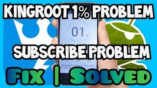 Kingroot Fix 1% Problem | Subscribe Problem | Solve all Kingroot Problems | New Tips