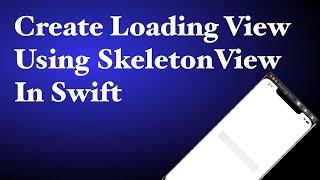 How to Create Loading View with Skeleton View in Swift 5.2
