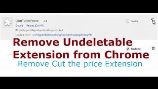 Unable to remove 'Cut the Price' extension from chrome (Solution) - Undeletable chrome extensions