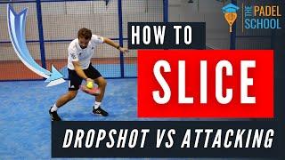 HOW & WHEN to SLICE....Dropshot vs Attacking!